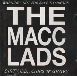 The Macc Lads : Dirty C.D., Chips 'n'Gravy
